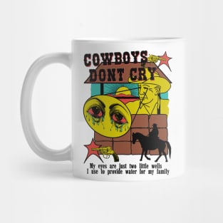 Cowboys Don't Cry (my eyes are just two little wells i use to provide for my family) Mug